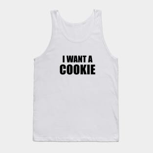 I Want A Cookie Tank Top